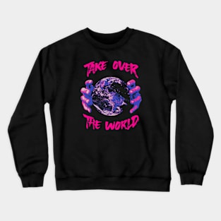 take over the world Crewneck Sweatshirt